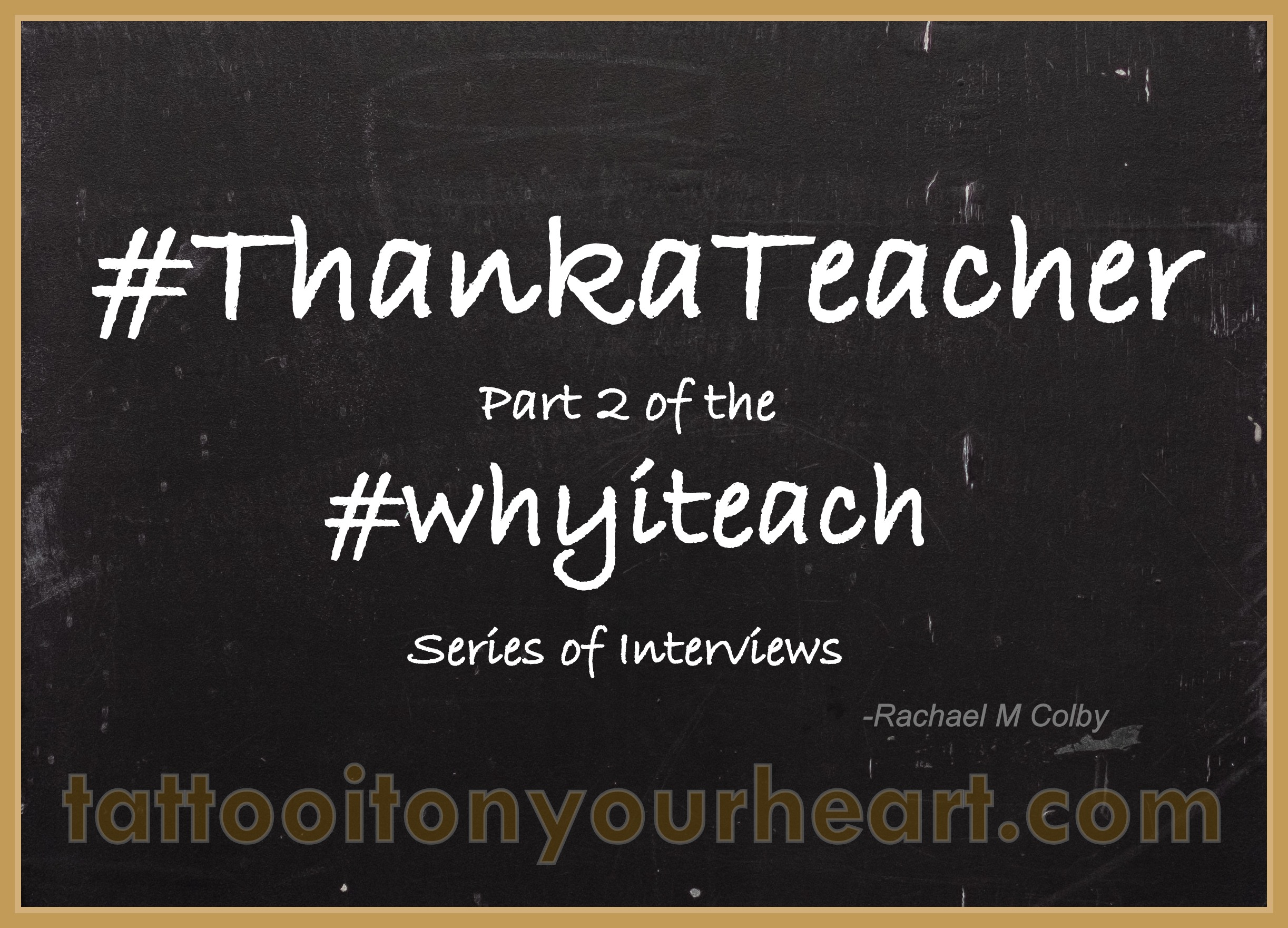 Rachael_M_Colby_Tattoo_It_On_Your_Heart_#ThankATeacher