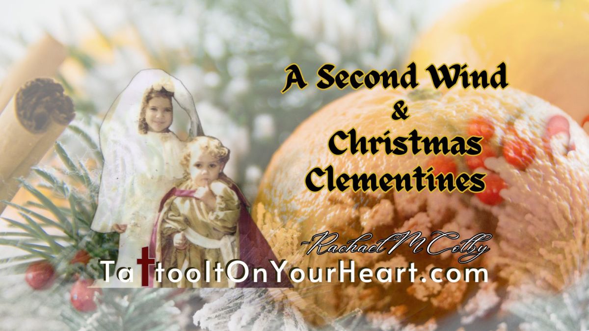 A Second Wind & Christmas Clementines